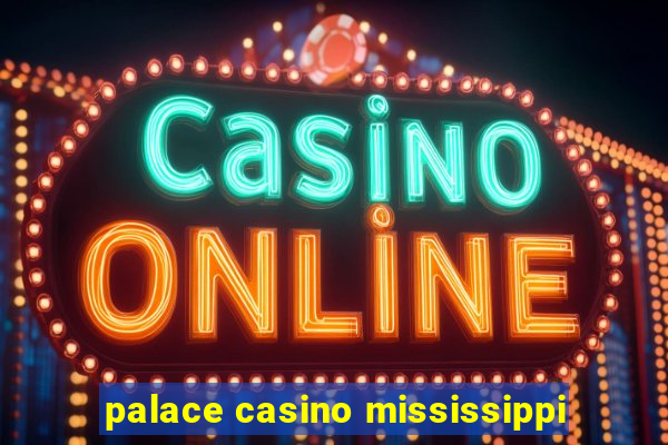 palace casino mississippi