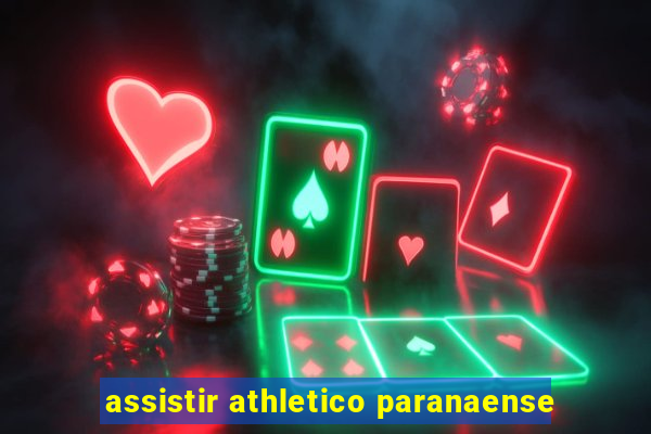 assistir athletico paranaense