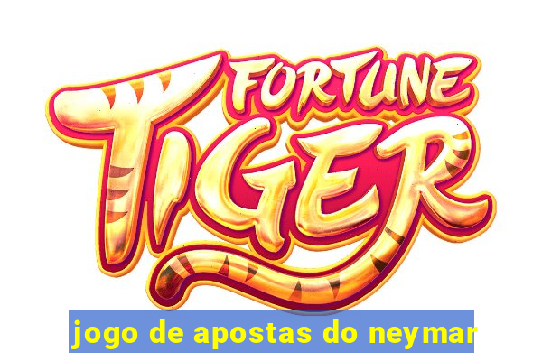 jogo de apostas do neymar