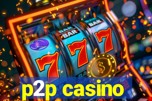 p2p casino