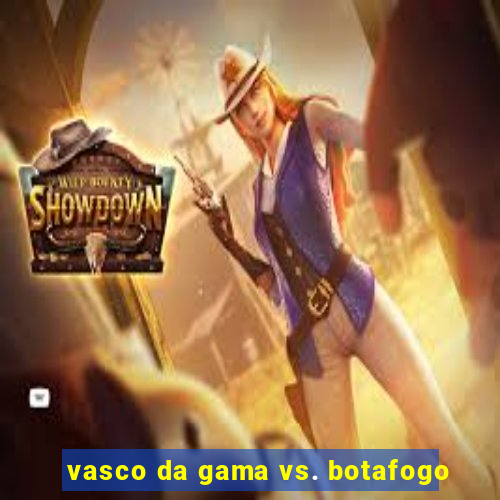 vasco da gama vs. botafogo