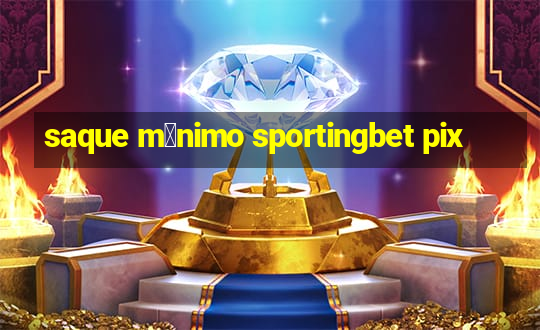 saque m铆nimo sportingbet pix