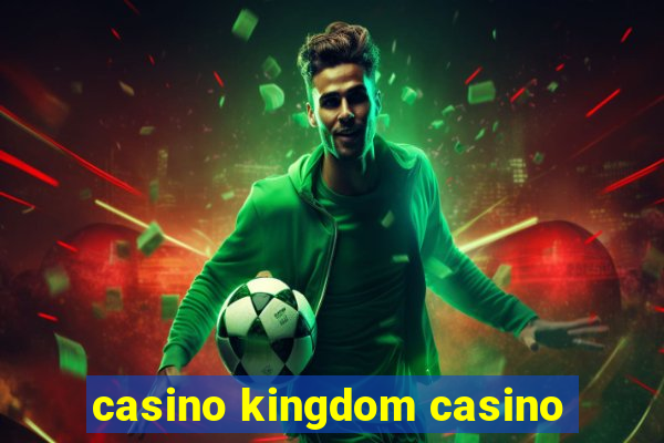 casino kingdom casino