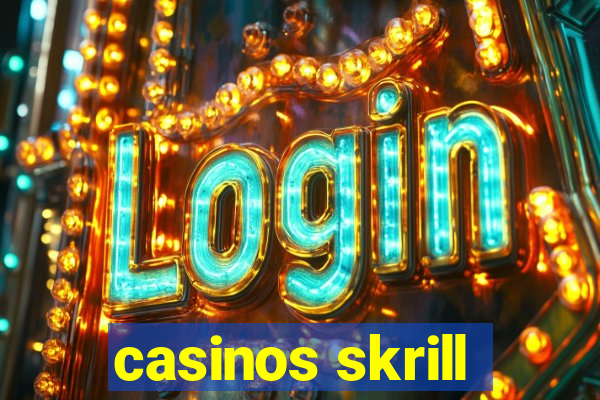 casinos skrill