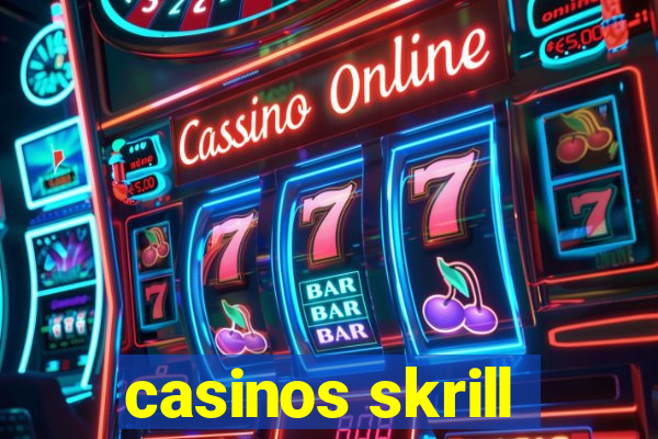 casinos skrill