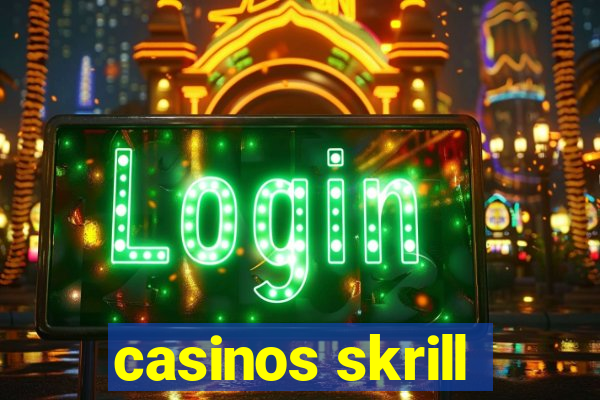 casinos skrill