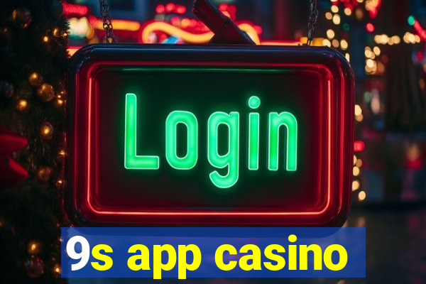 9s app casino