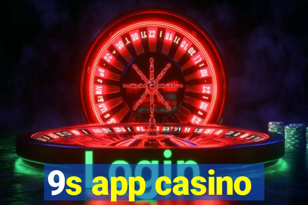 9s app casino