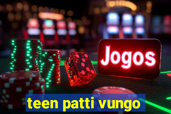 teen patti vungo