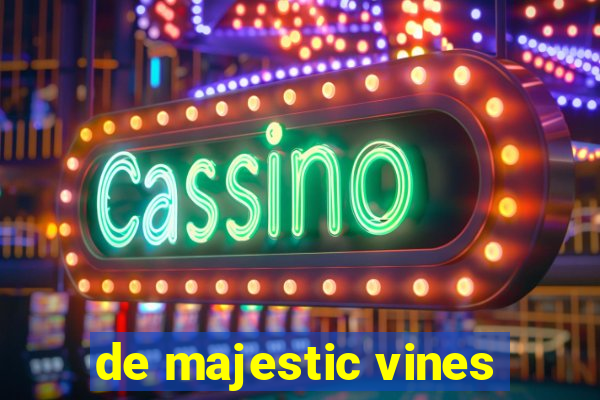 de majestic vines