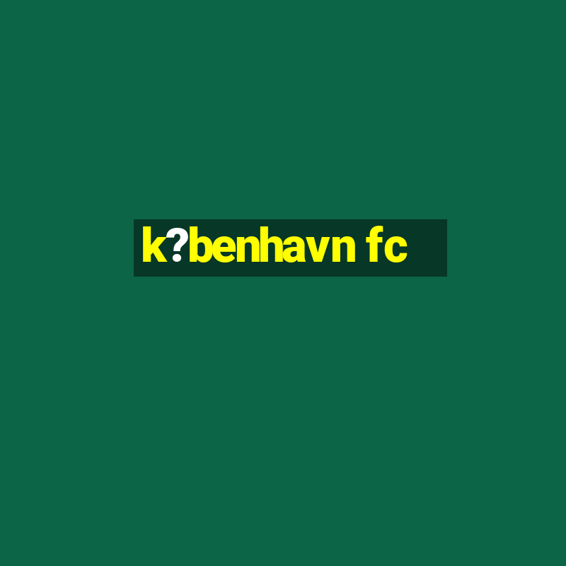 k?benhavn fc