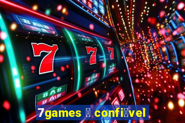 7games 茅 confi谩vel