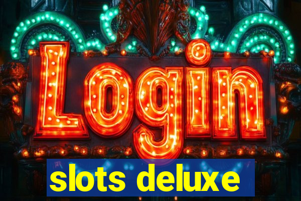 slots deluxe