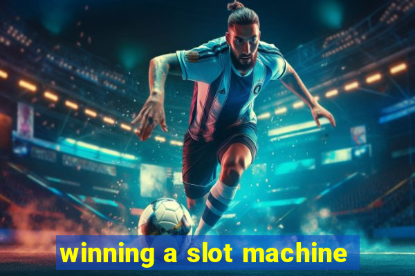 winning a slot machine