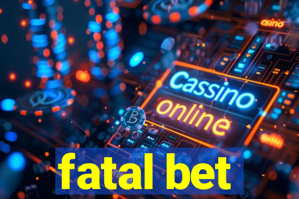 fatal bet