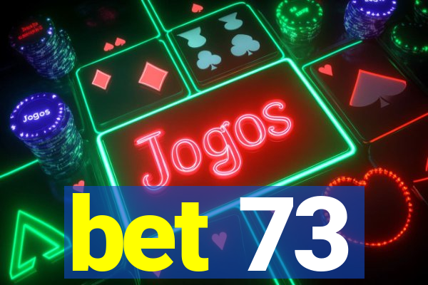 bet 73