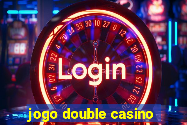 jogo double casino