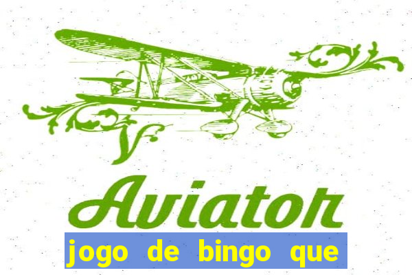 jogo de bingo que ganha dinheiro de verdade