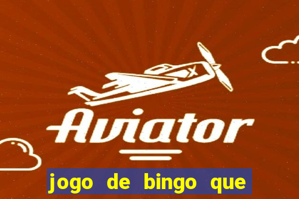 jogo de bingo que ganha dinheiro de verdade