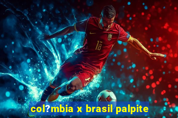 col?mbia x brasil palpite