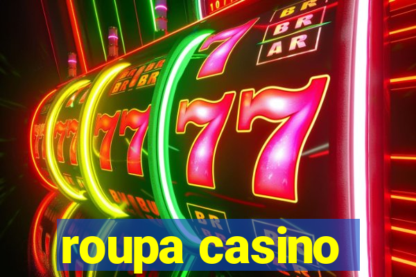 roupa casino