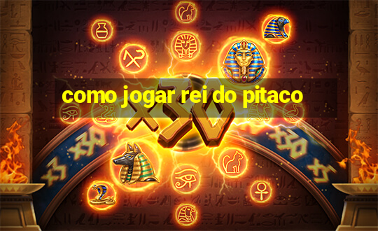 como jogar rei do pitaco