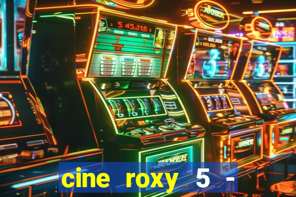 cine roxy 5 - santos santos - sp