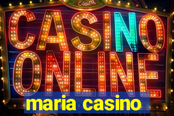 maria casino