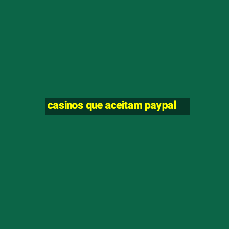 casinos que aceitam paypal