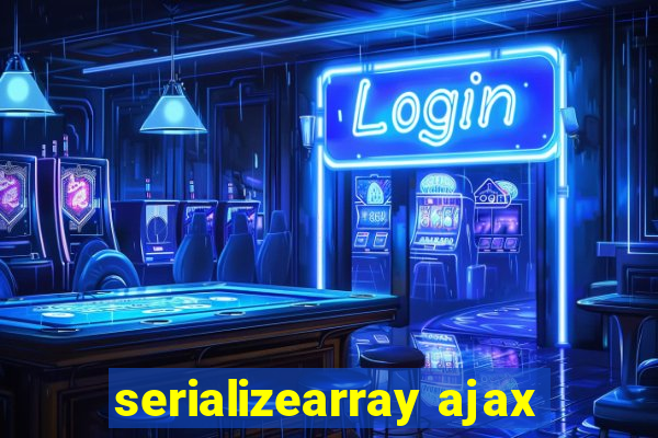 serializearray ajax