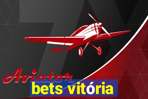 bets vitória