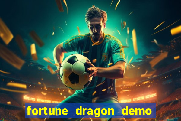 fortune dragon demo aposta de 500