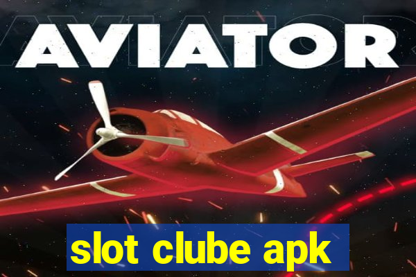 slot clube apk