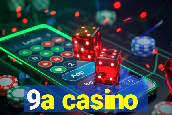 9a casino