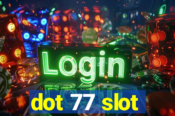 dot 77 slot