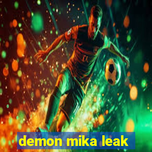 demon mika leak