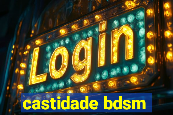 castidade bdsm