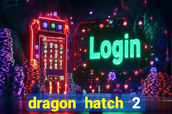 dragon hatch 2 slot png