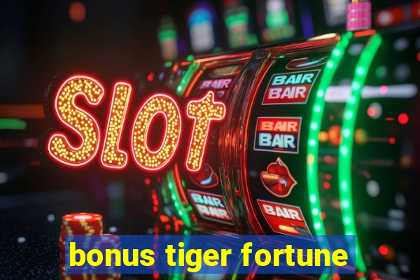 bonus tiger fortune