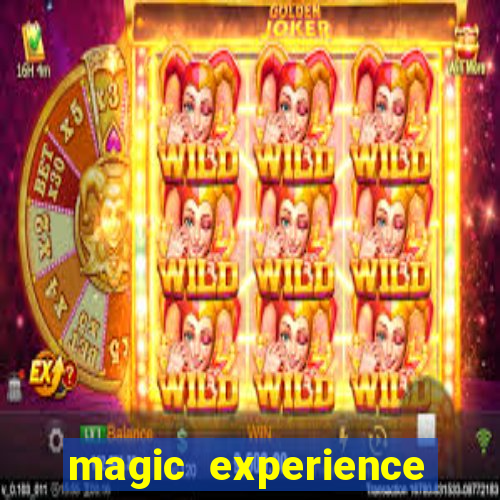 magic experience ganhar dinheiro