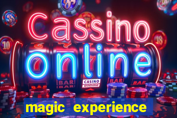 magic experience ganhar dinheiro