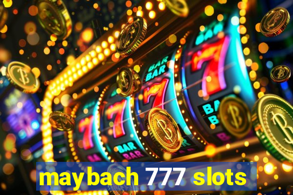 maybach 777 slots