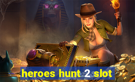 heroes hunt 2 slot