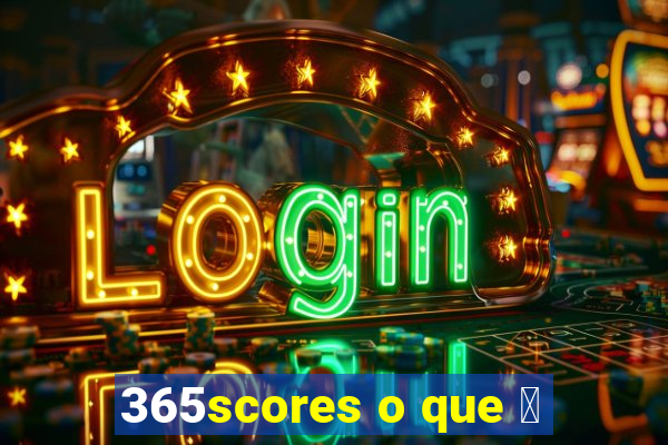 365scores o que 茅