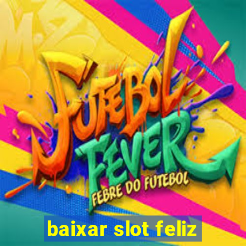 baixar slot feliz