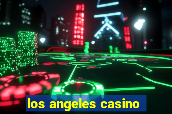 los angeles casino