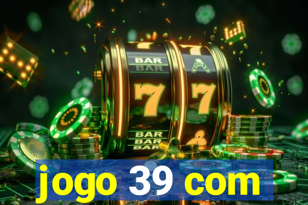 jogo 39 com