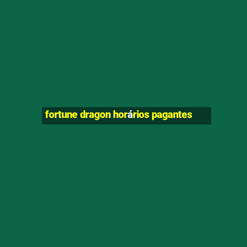 fortune dragon horários pagantes