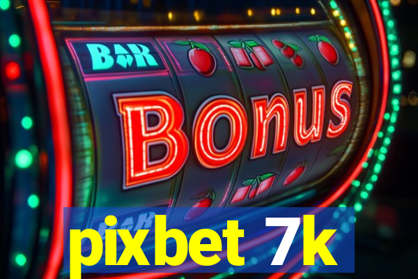 pixbet 7k