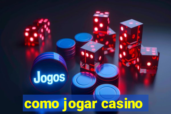 como jogar casino